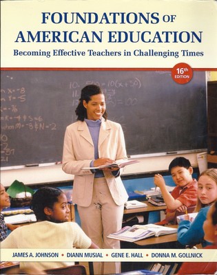 Foundations of American Education: Becoming Effective Teachers in Challengin...