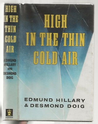 HIGH IN THE COLD THIN AIR - SIR EDMUND HILLARY HIMALAYAS  FIRST EDITION 1962