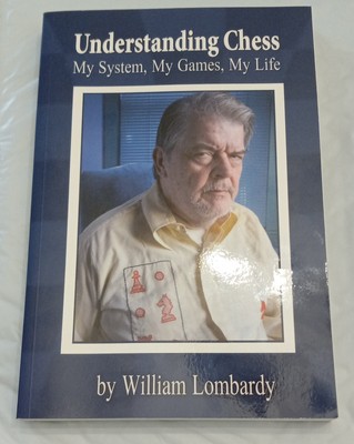 Understanding Chess: My System, My Games, My Life; SIGNED by GM William Lombardy