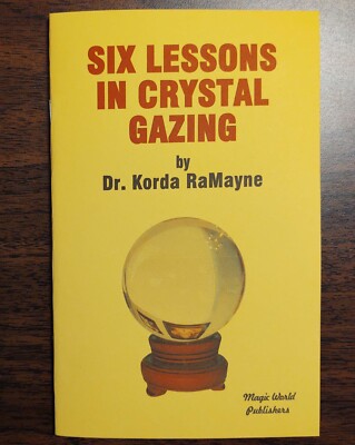 Six Lessons in Crystal Gazing by Dr. Korda RaMayne (Robert A. Nelson)