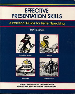 EFFECTIVE PRESENTATION SKILLS-A Practical Guide for Better Speaking-Steve Mandel