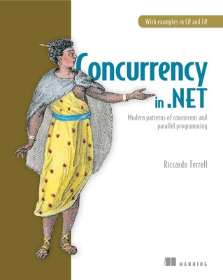 Concurrency in .NET: Modern patterns of concurrent and parallel programming by,
