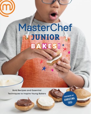 MasterChef Junior Bakes!: Bold Recipes and Essential Techniques to Inspire Y...