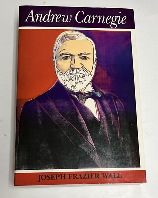 Andrew Carnegie by Joseph Frazier Wall 1989 Trade Paperback American Biography