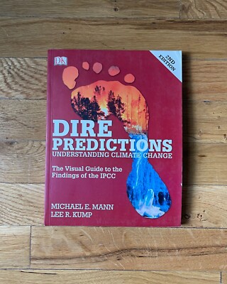 Dire Predictions : Understanding Global Warming by Lee R. Kump and Michael E. Ma