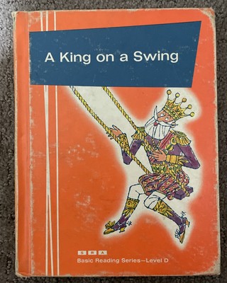 SRA Basic Reading Series-Level D: A King on a Swing (1965, Hardcover)