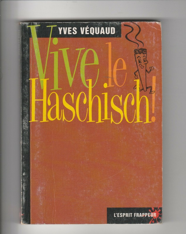 Vive Le Haschisch ! Yves VÃ©Quaud Cannabis RÃ©Pression Police Drogue Marijuana
