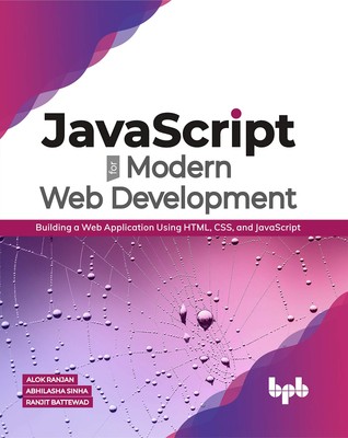 JavaScript for Modern Web Development: Building a Web Application Using HTML...