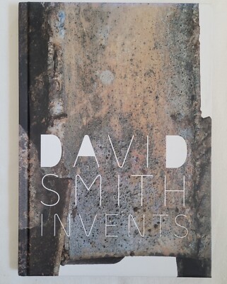 David Smith Invents, Phillips Collection, 1st Edition, 2011 Hardcover 
