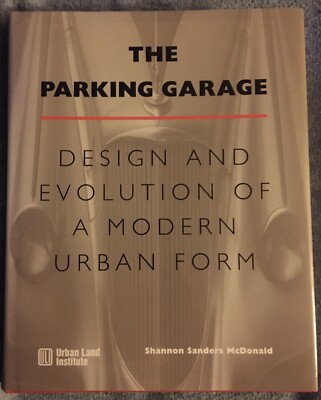 The Parking Garage Design and Evolution of a Modern Urban Form VG Large H/C Book
