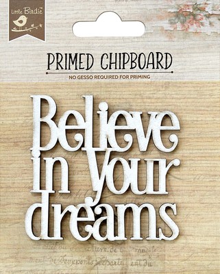 Little Birdie Laser Cut Primed Chipboard 1/Pkg-Believe In Your Dreams