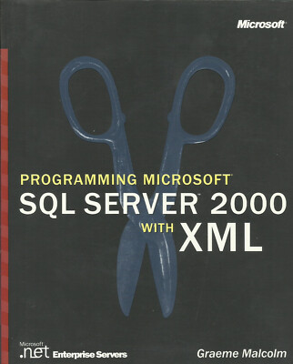 Programming Microsoft SQL Server 2000 with XML by Graeme Malcolm Paperback