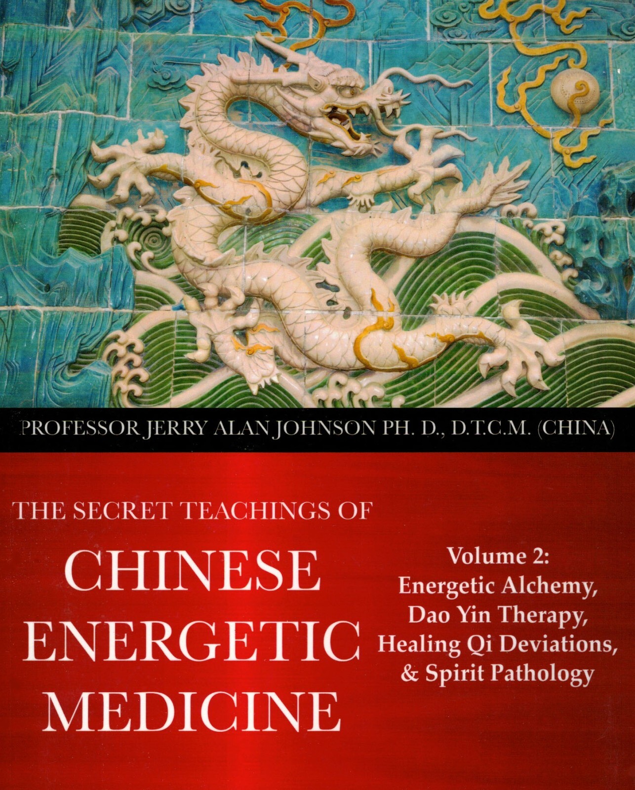 Chinese Energetic Medicine　Volume 2 THE SECRET TEACHINGS OF CHINESE ENERGETIC MEDICINE – VOL.2