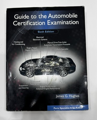 Guide to the Automobile Certification Examination.  ASE Study Guide