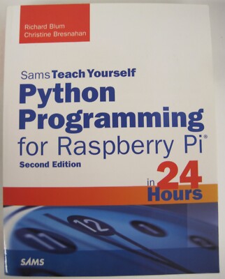 Python Programming for Raspberry Pi, Sams Teach Yourself, 2nd Ed.  (SC OVSZ)