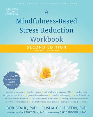 A Mindfulness-Based Stress Reduction Workbook (A New Harbinger Self-Help Wor...