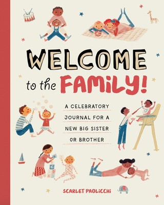 Welcome to the Family!: A Celebratory Journal for a New Big Sister or Brothe...