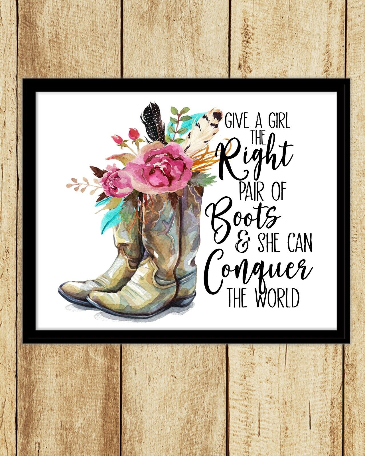 Give A Girl The Right Pair of Boots Give A Girl The Right Pair of Boots