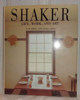 洋書 SHAKER: Life, Work, and Art June Sprigg Shaker: Life, Work and Art: Sprigg, June, Larkin, David