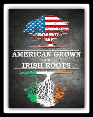 AMERICAN GROWN WITH IRISH ROOTS AMERICA IRELAND ANCESTRY METAL PLAQUE SIGN 2555