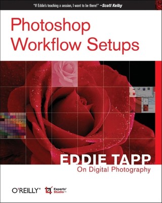 Photoshop Workflow Setups: Eddie Tapp on Digital Photography