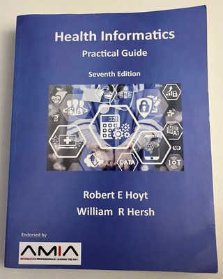 HEALTH INFORMATICS: PRACTICAL GUIDE by Hoyt & Hersh, 7th ed. Paperback