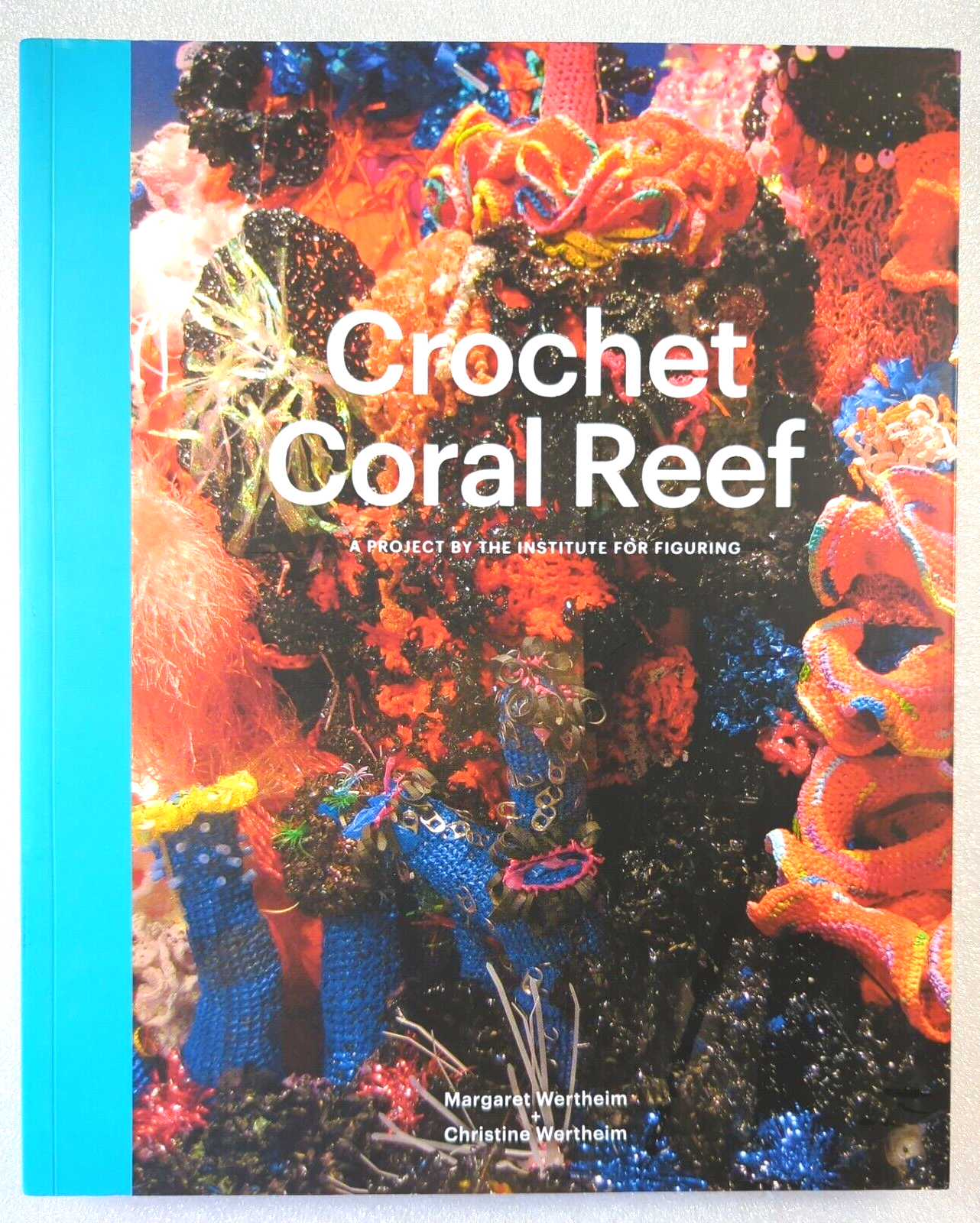 Crochet Coral Reef A Project by The Institute For Figuring by Christine Wertheim, Margaret Wertheim