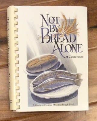 1993 Not By Bread Alone Cookbook John Hagee Ministries San Antonio Texas
