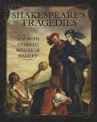 Shakespeare's Tragedies : Macbeth, Othello, King Lear and Hamlet 