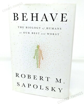 Behave: Biology of Humans at Our Best & Worst ~ Sapolsky HC/DJ