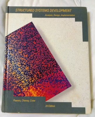 Structured Systems Development: Analysis, Design, Implementation