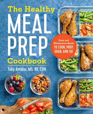 The Healthy Meal Prep Cookbook: Easy and Wholesome Meals to Cook, Prep, Grab...