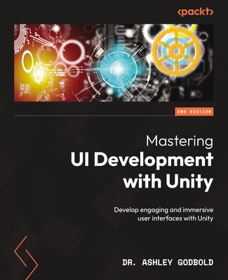 Dr. Ashley Godbold Mastering UI Development with Unity (Paperback) (UK IMPORT)