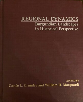 Regional Dynamics Burgundian Landscapes in Historical Perspective