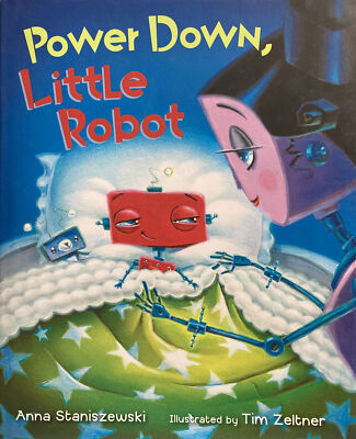 Power down, Little Robot by Anna Staniszewski 2015 Picture Book Child s Bedtime