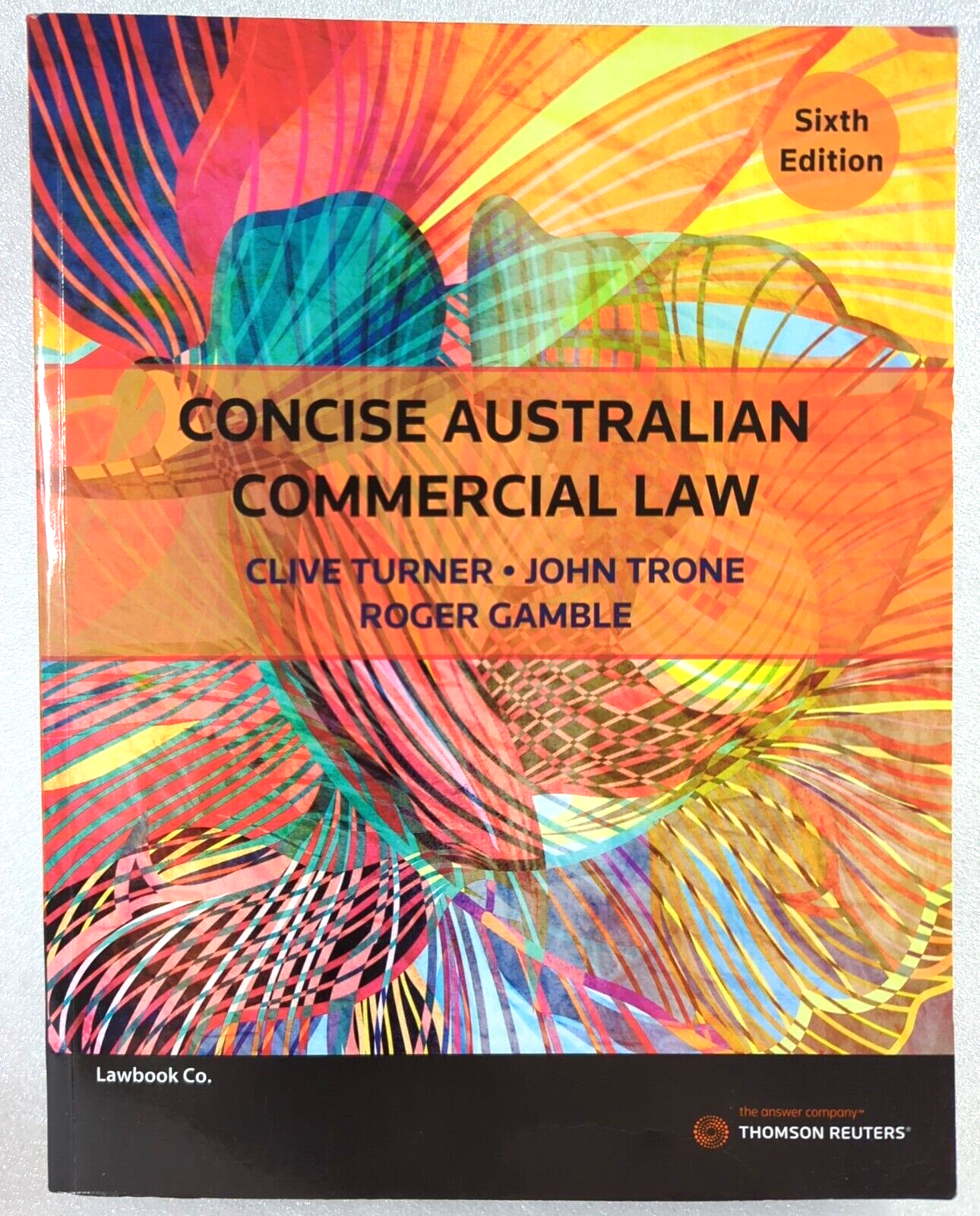 Concise Australian Commercial Law Sixth Edition by John Trone, Clive Turner, Roger Gamble