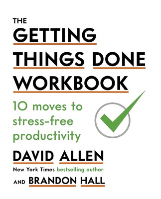 The Getting Things Done Workbook: 10 Moves to Stress-Free Productivity Allen...