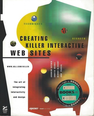 Creating Killer Interactive Web Sites:The Art of Integrating Interactivity Desig