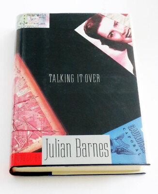 Talking it Over by Julian Barnes ~ SIGNED US First printing 1991