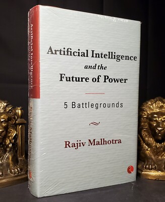 Artificial Intelligence and the Future of Power: 5 Battlegrounds Malhotra, Rajiv