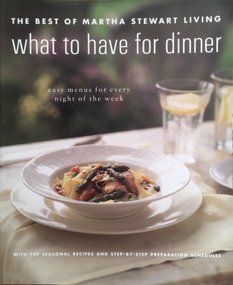 The Best Of Martha Stewart Living What to Have for Dinner