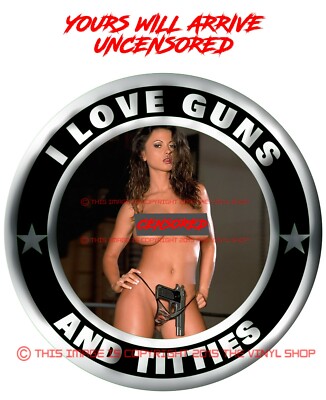 # 9 I LOVE GUNS & TITTIES  PINUP SEXY SUPER HOT Girl Hot rod color decal