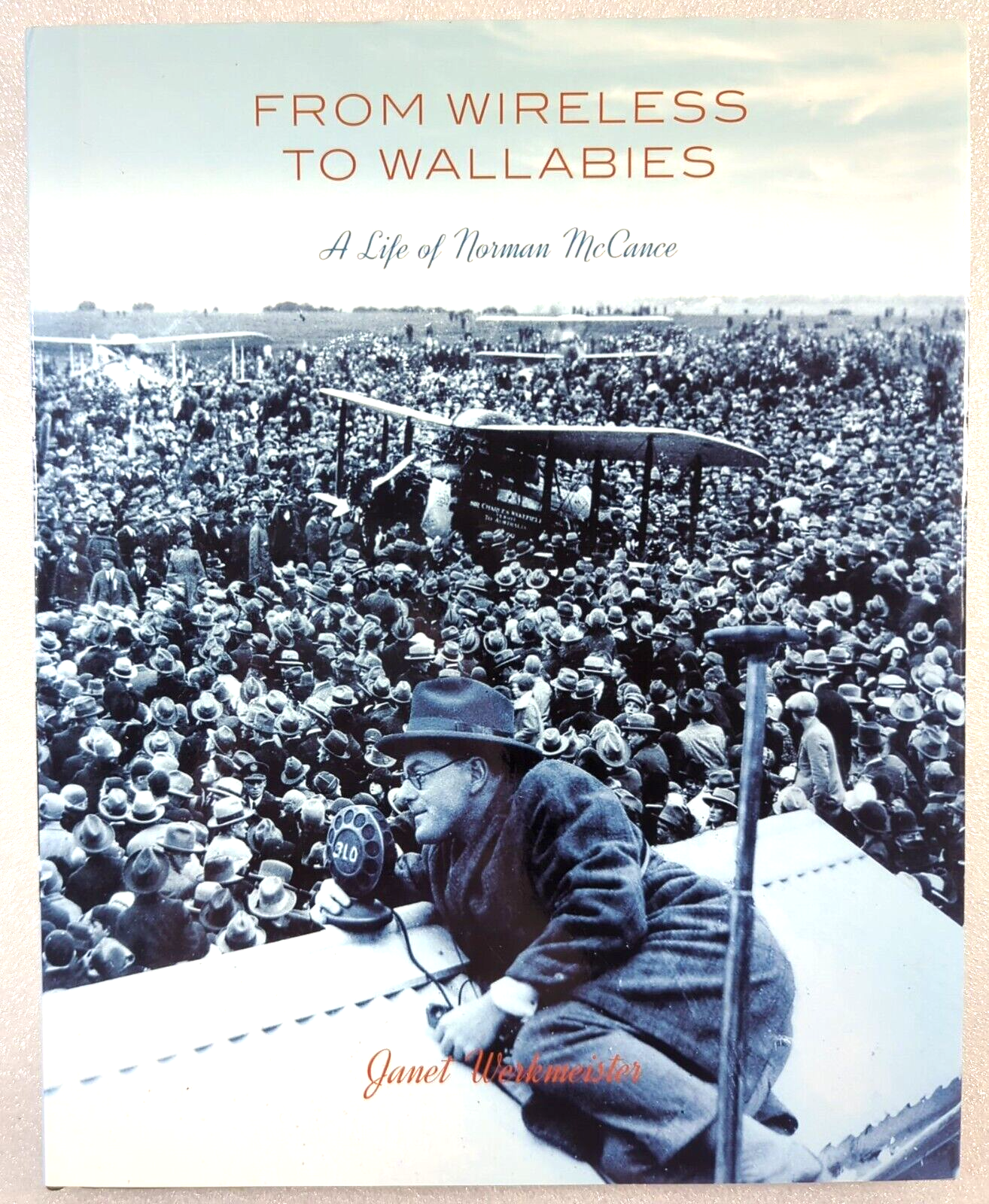 From Wireless To Wallabies A Life Of Norman McCance by Janet Werkmeister