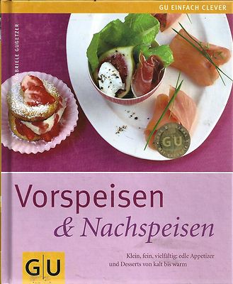 Vorspeisen & Nachspeisen - Gugetzer - GU Einfach Clever - Edle Appetizer Dessert
