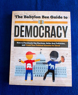 The Babylon Bee Guide to Democracy [Babylon Bee Guides]