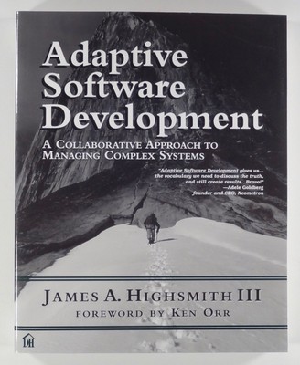 1999 Highsmith ADAPTIVE SOFTWARE DEVELOPMENT Managing Complex Systems AGILE WORK