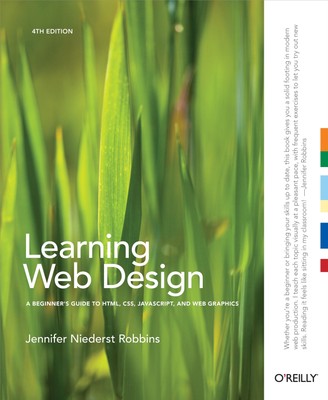 Learning Web Design: A Beginner's Guide to HTML, CSS, JavaScript, and Web Gr...