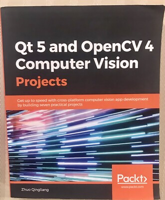 Qt 5 and OpenCV 4 Computer Vision Projects  Get up to speed with 