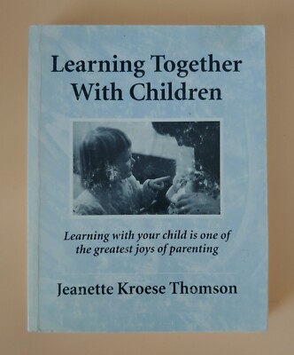 Learning Together with Children by Jeanette Thomson (1997, Book, Illustrated)
