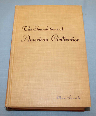 The Foundations of American Civilization by Max Savelle - 1942 - C-3412